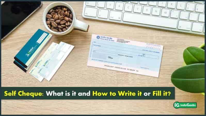 Self Cheque: What is it and How to Write or Fill it?