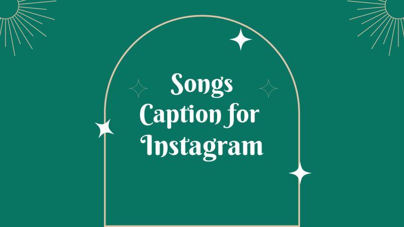 Best Song Caption for Instagram Posts, Story in India