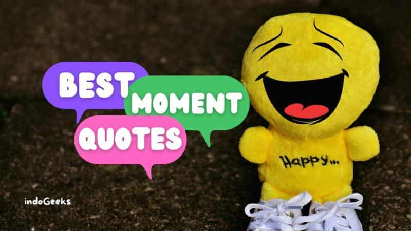 71+ Moment Quotes Happy Living, Enjoying the Present